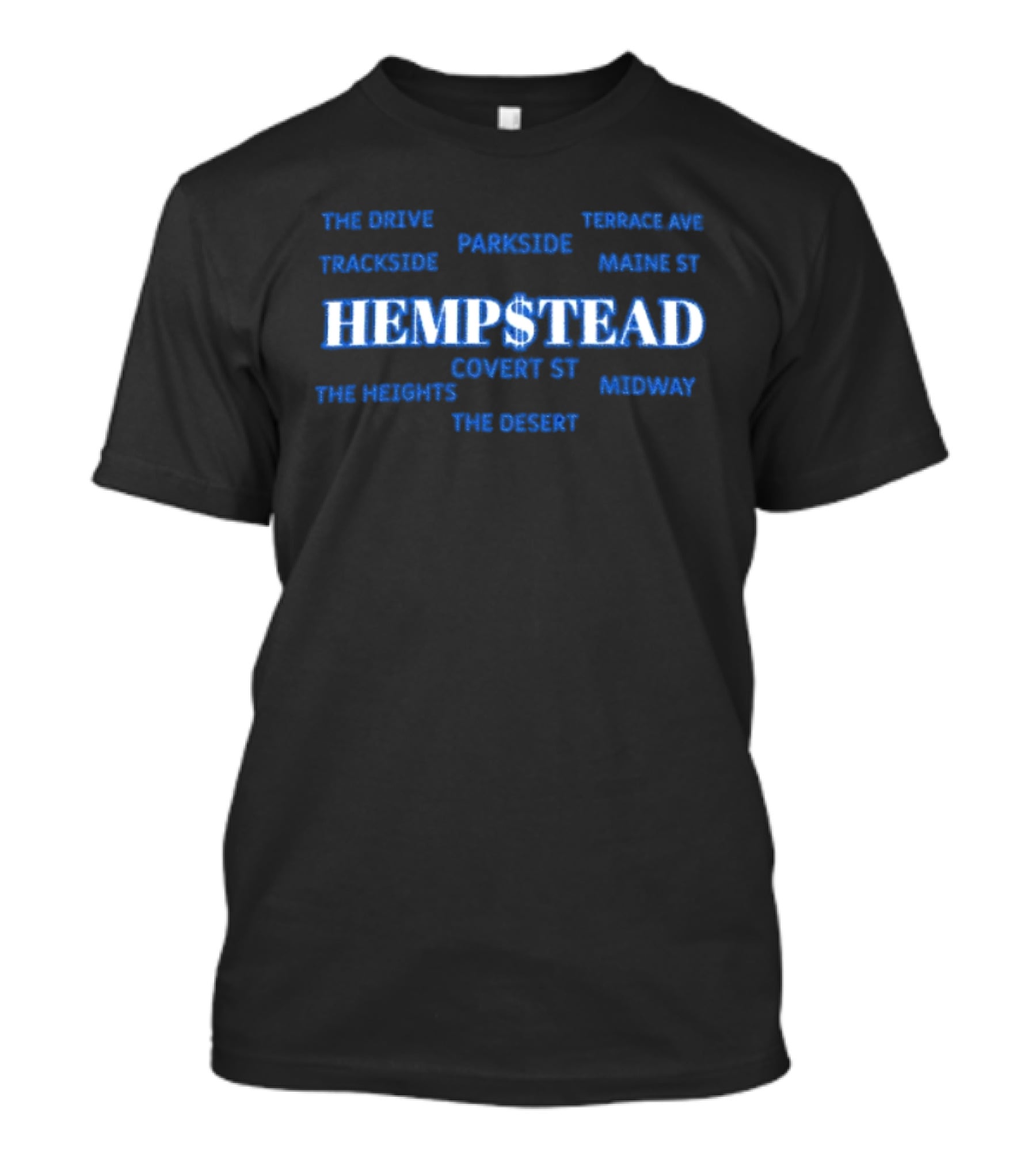 Hempstead The Drive Trackside Parkside Terrace Covert St Maine St The Heights Midway The Desert T-Shirt