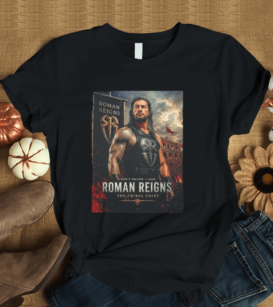 Roman Reigns Don't Follow I Lead The Tribal Chief T-Shirt
