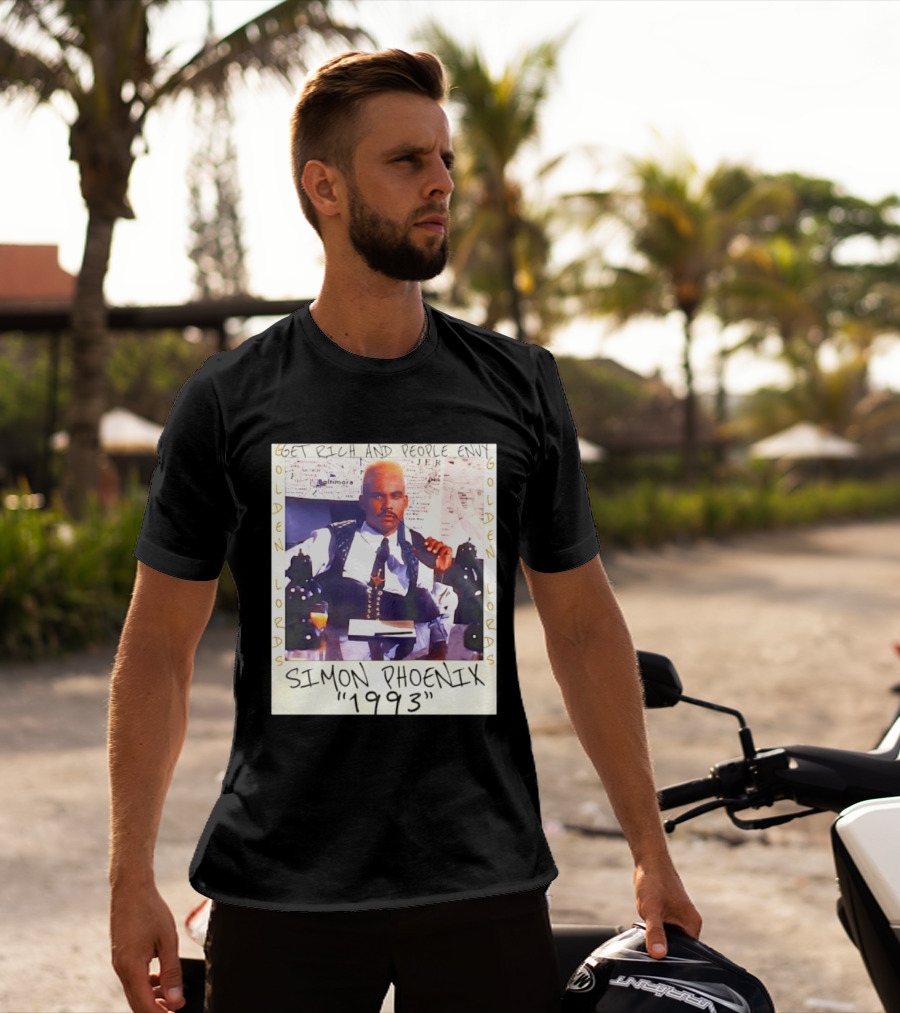 Golden Lords Simon Phoenix 1993 Get Rich And People Envy T-Shirt