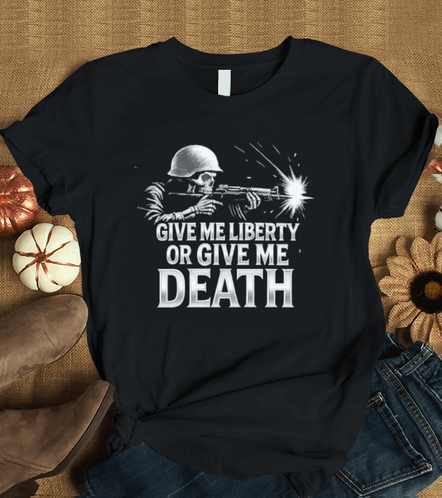 Skeleton Soldier Give Me Liberty Or Give Me Death T-Shirt