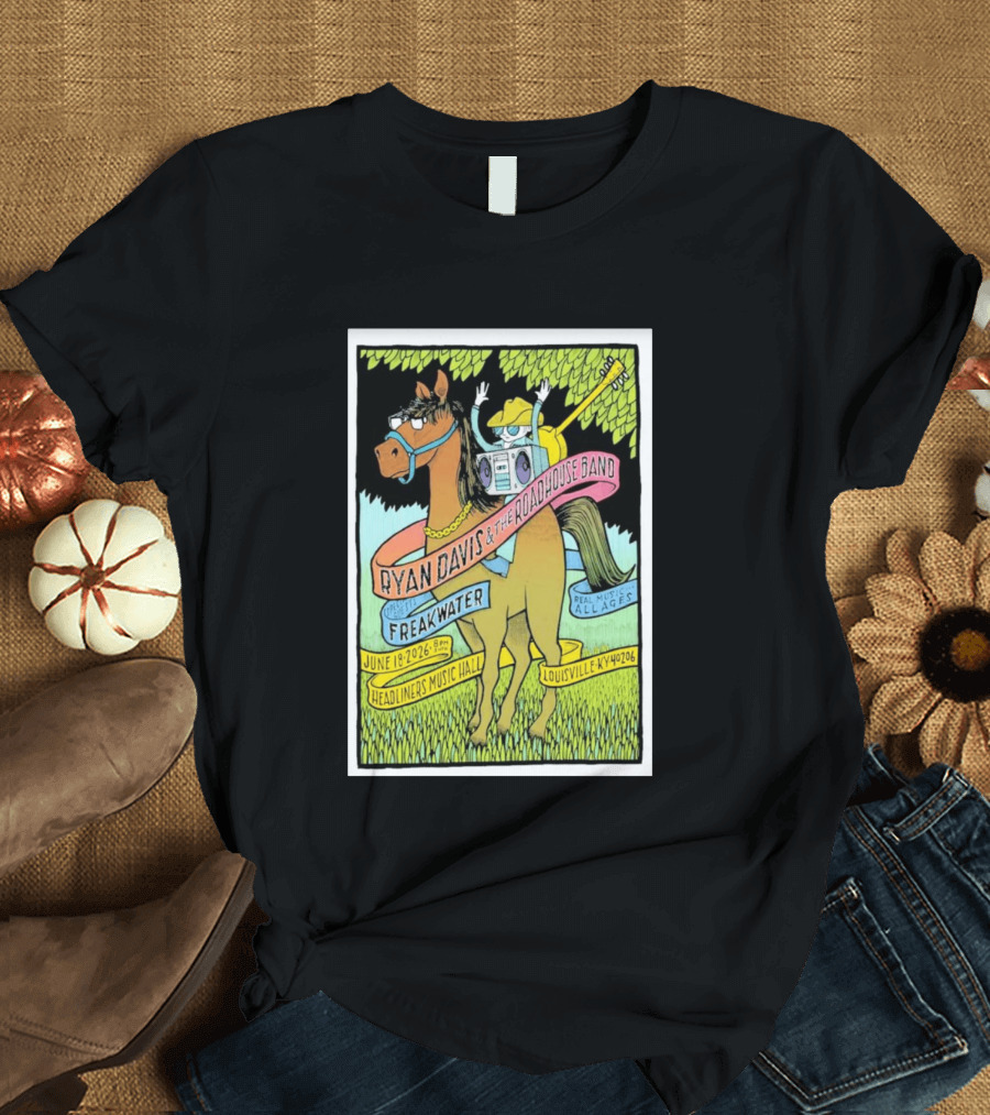 Ryan Davis And The Roadhouse Band Freakwater Opener June 18 2026 Headliners Music Hall Louisville KY Real Music All Ages T-Shirt