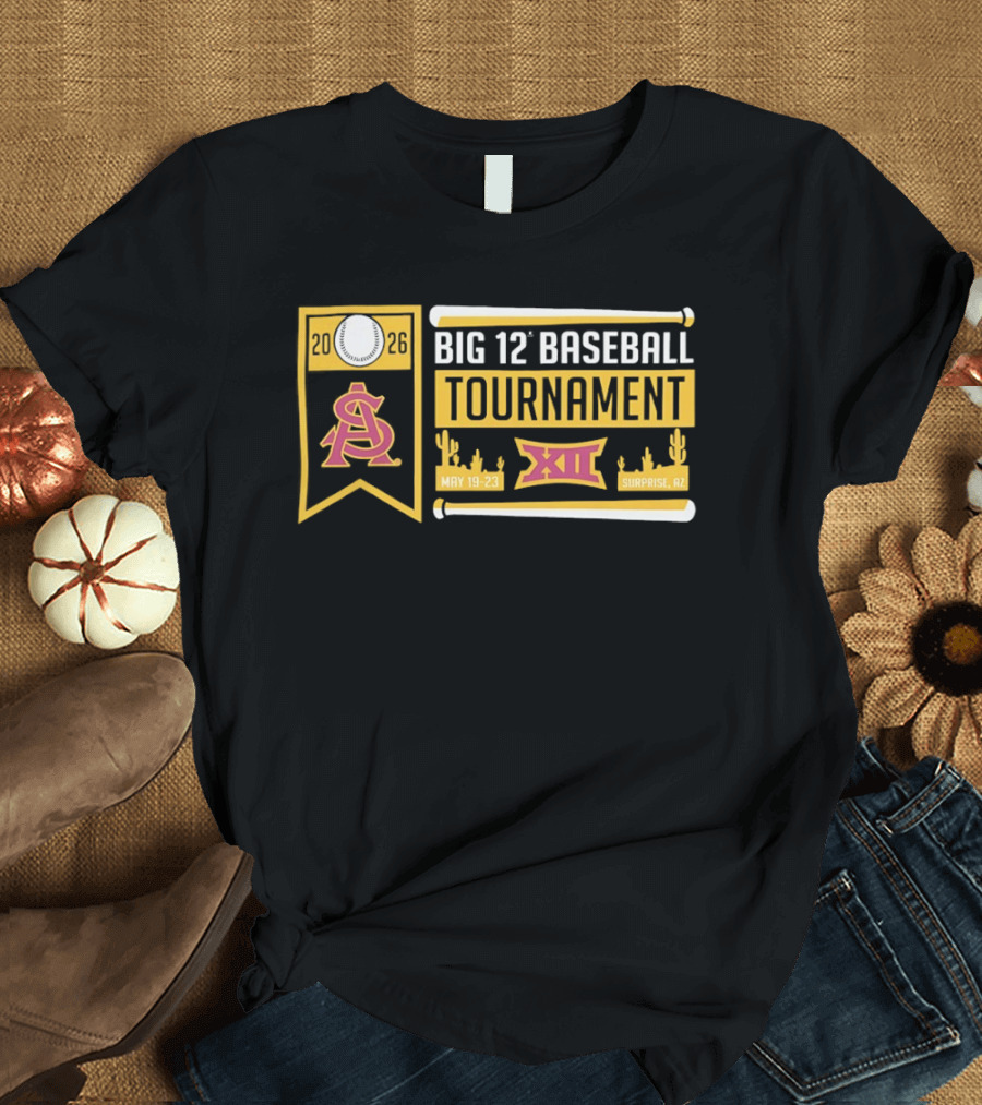 Arizona State Sun Devils Big 12 Baseball Tournament 2026 May 19 23 Surprise AZ T-Shirt