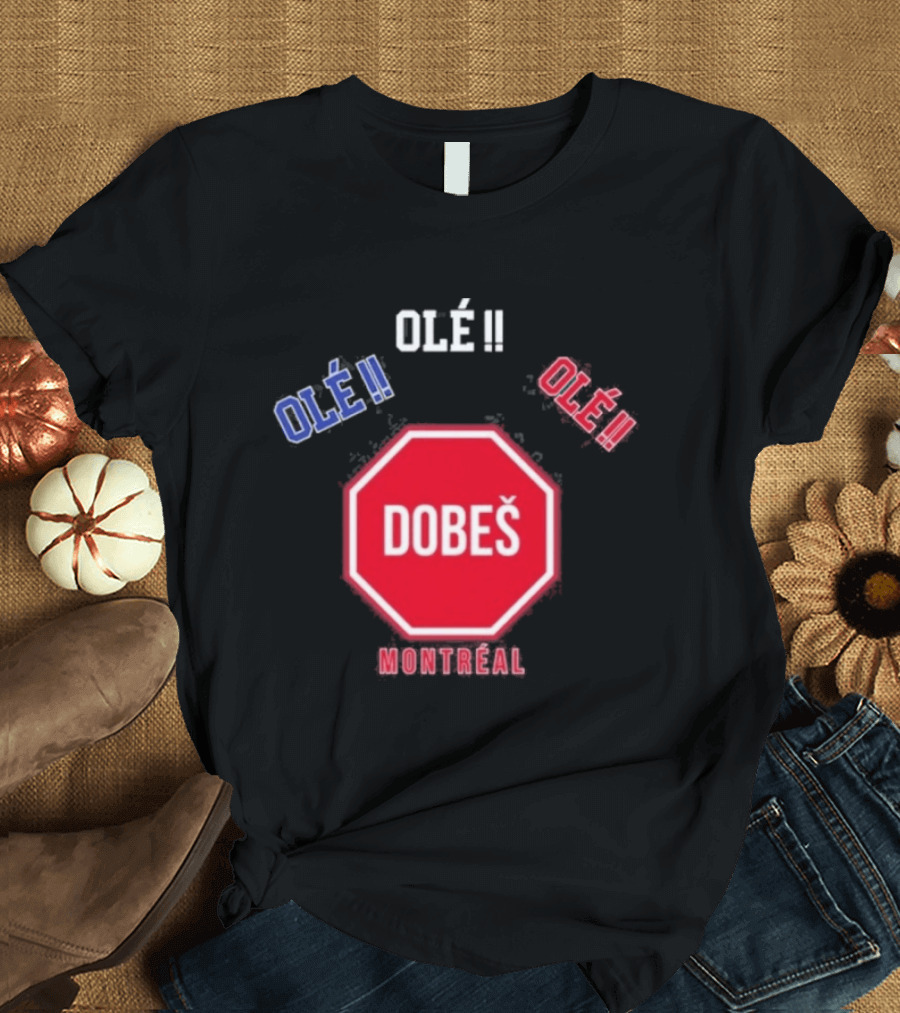 OlÉ DobeŠ Montreal OlÉ!! T-Shirt