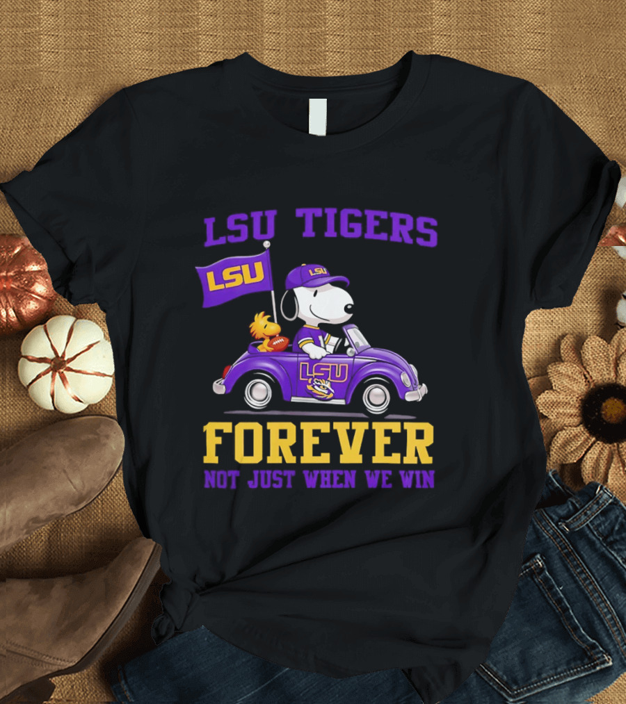 LSU Tigers Snoopy Woodstock LSU Forever Not Just When We Win T-Shirt