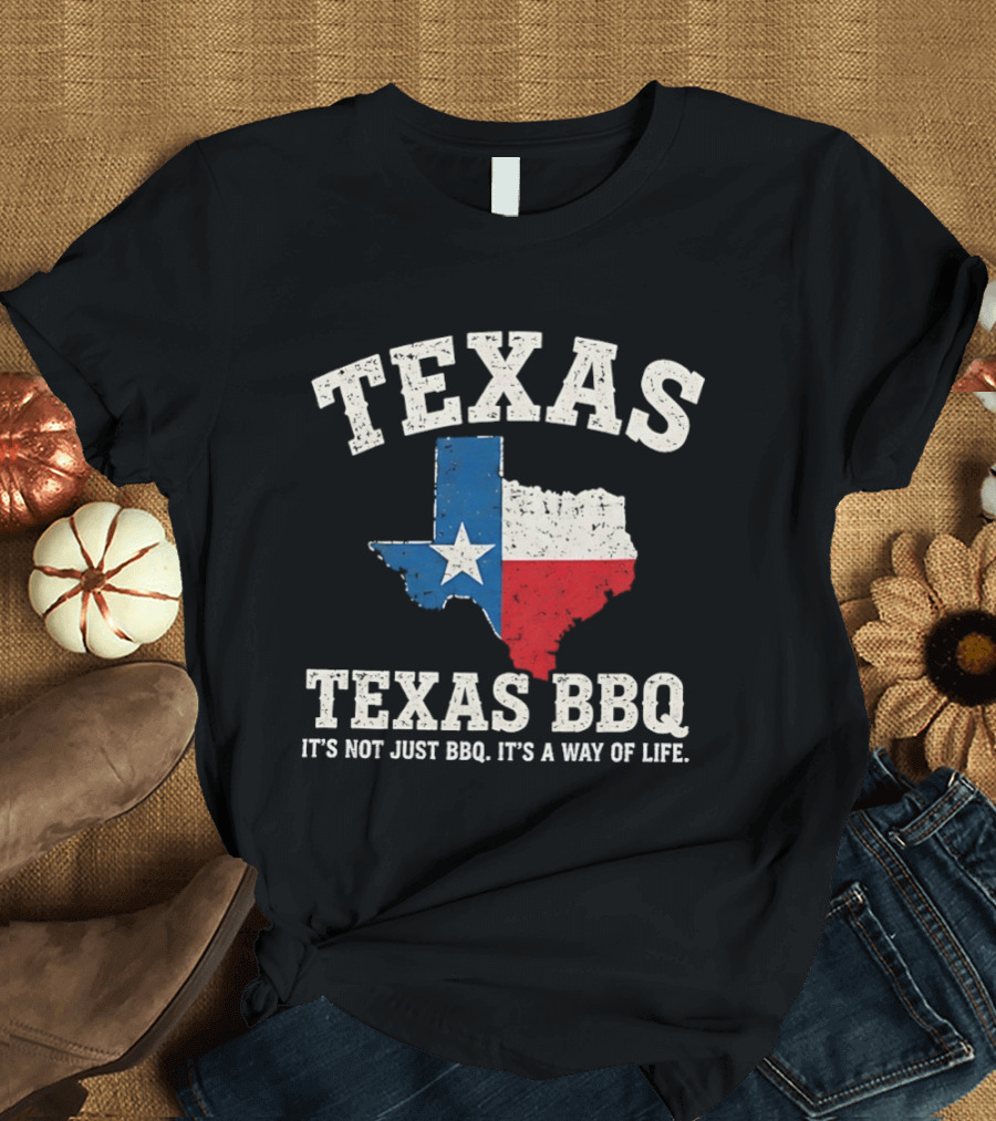 Texas BBQ It's Not Just BBQ It's A Way Of Life Texas Map With Lone Star Flag T-Shirt