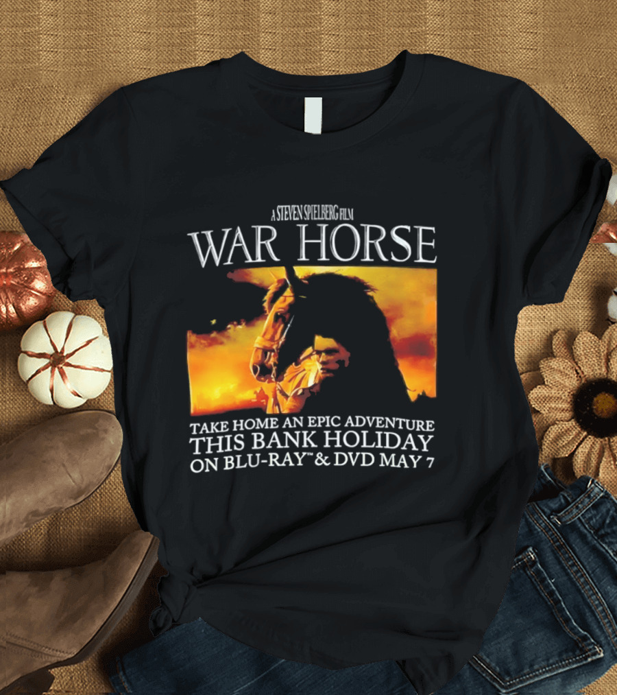 A Steven Spielberg Film War Horse Take Home An Epic Adventure This Bank Holiday On Blu Ray & DVD May 7 T-Shirt