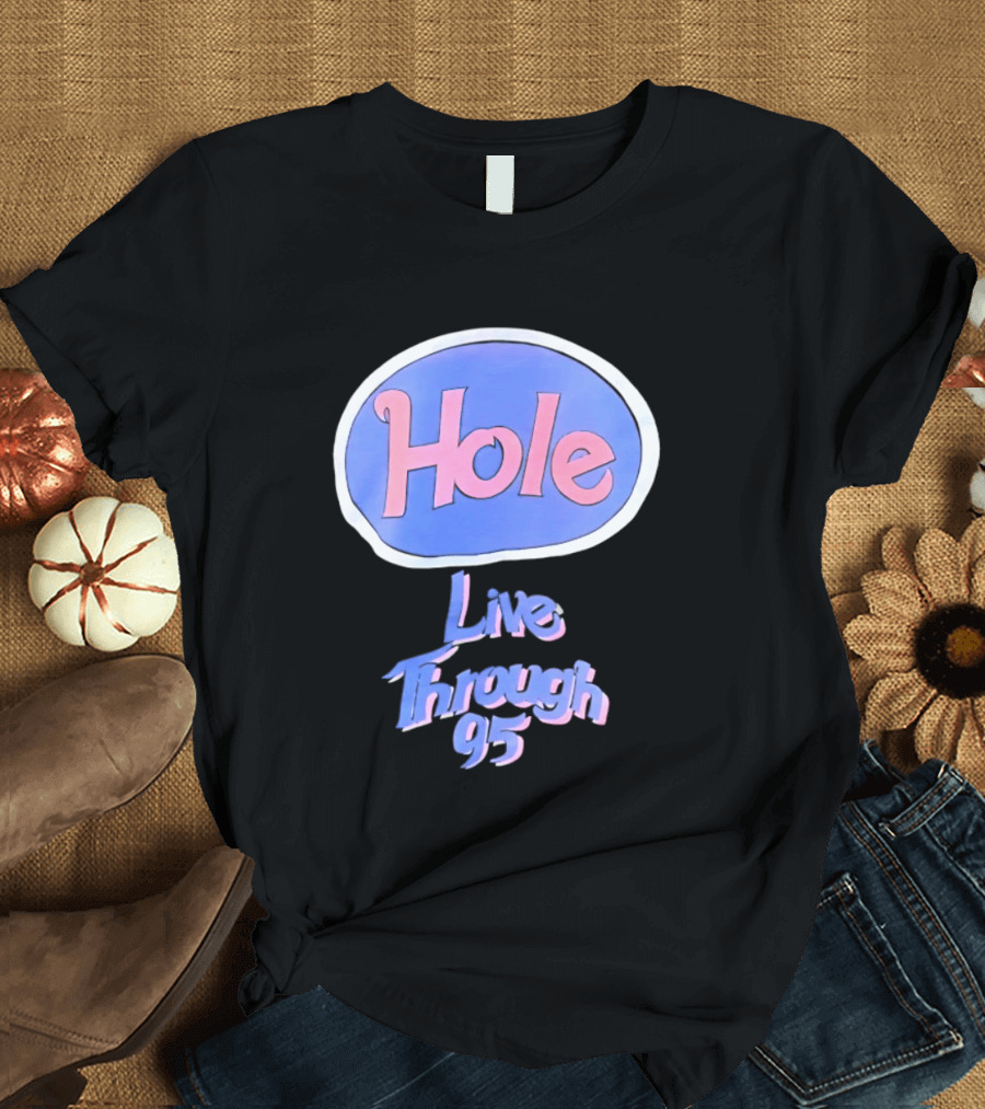 Hole Live Through 95 Tour Concert 90s Grunge Fashion T-Shirt