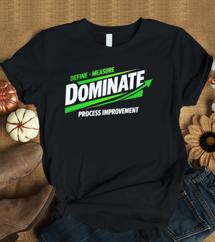Define Measure Dominate Process Improvement Arrow T-Shirt