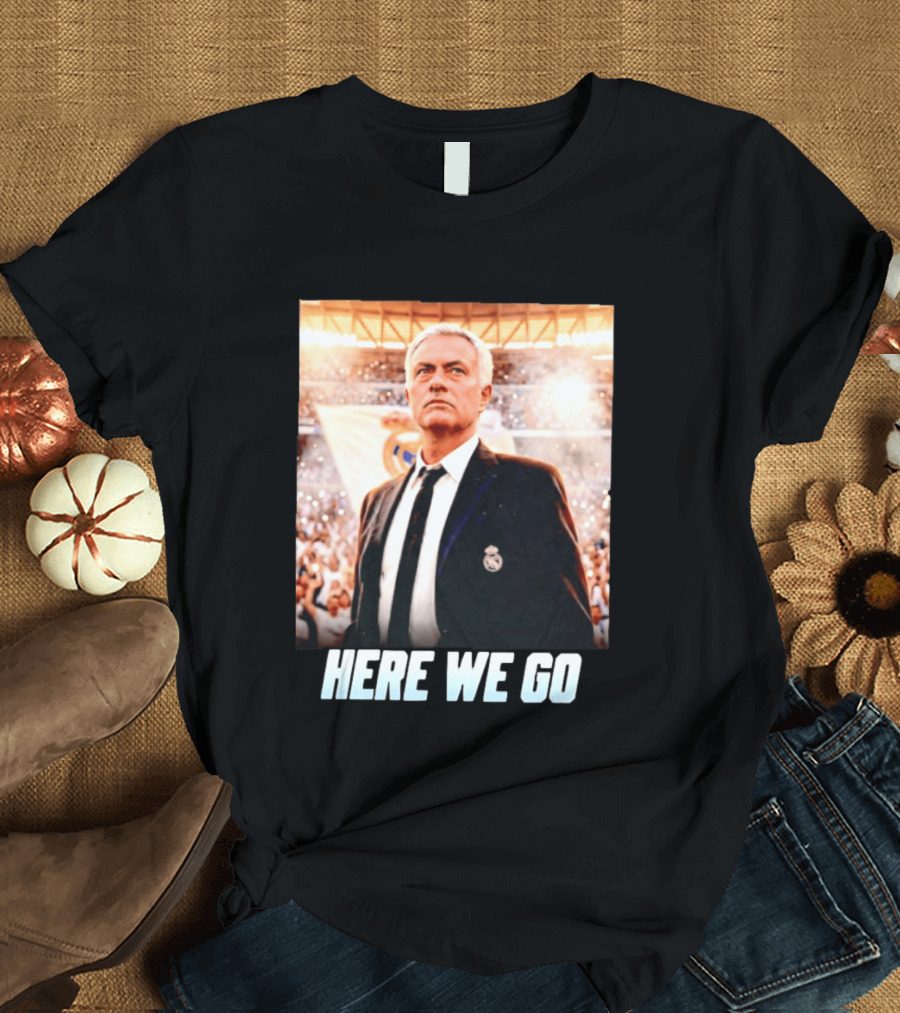 José Mourinho Return To Real Madrid Here We Go T-Shirt