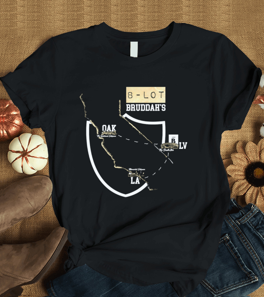 Las Vegas Raiders B Lot Bruddah's OAK LV LA California Map T-Shirt