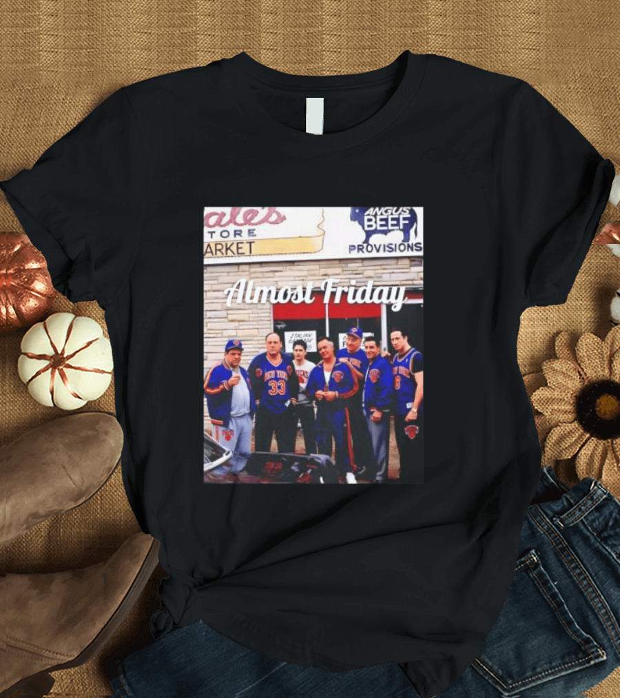 The Sopranos Tony Soprano Paulie Gualtieri New York Knicks Almost Friday Angus Beef Store Market T-Shirt