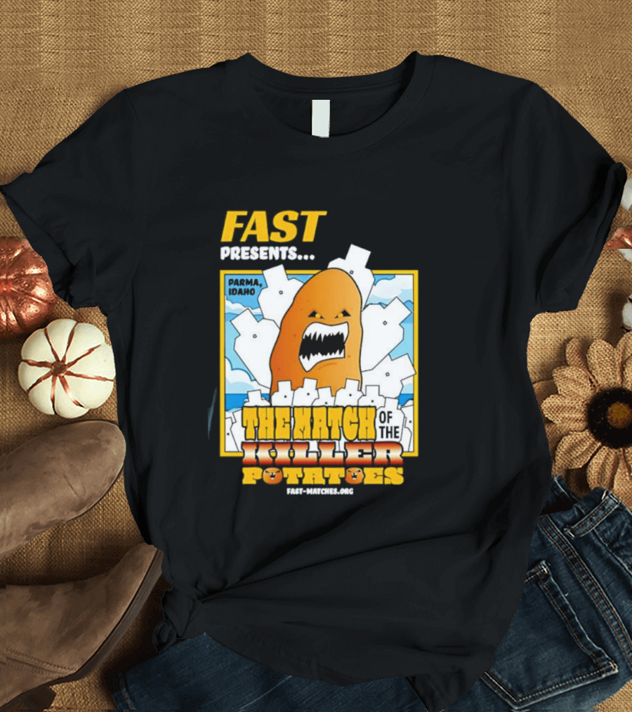 FAST Presents The Attack Of The Killer Potatoes T-Shirt