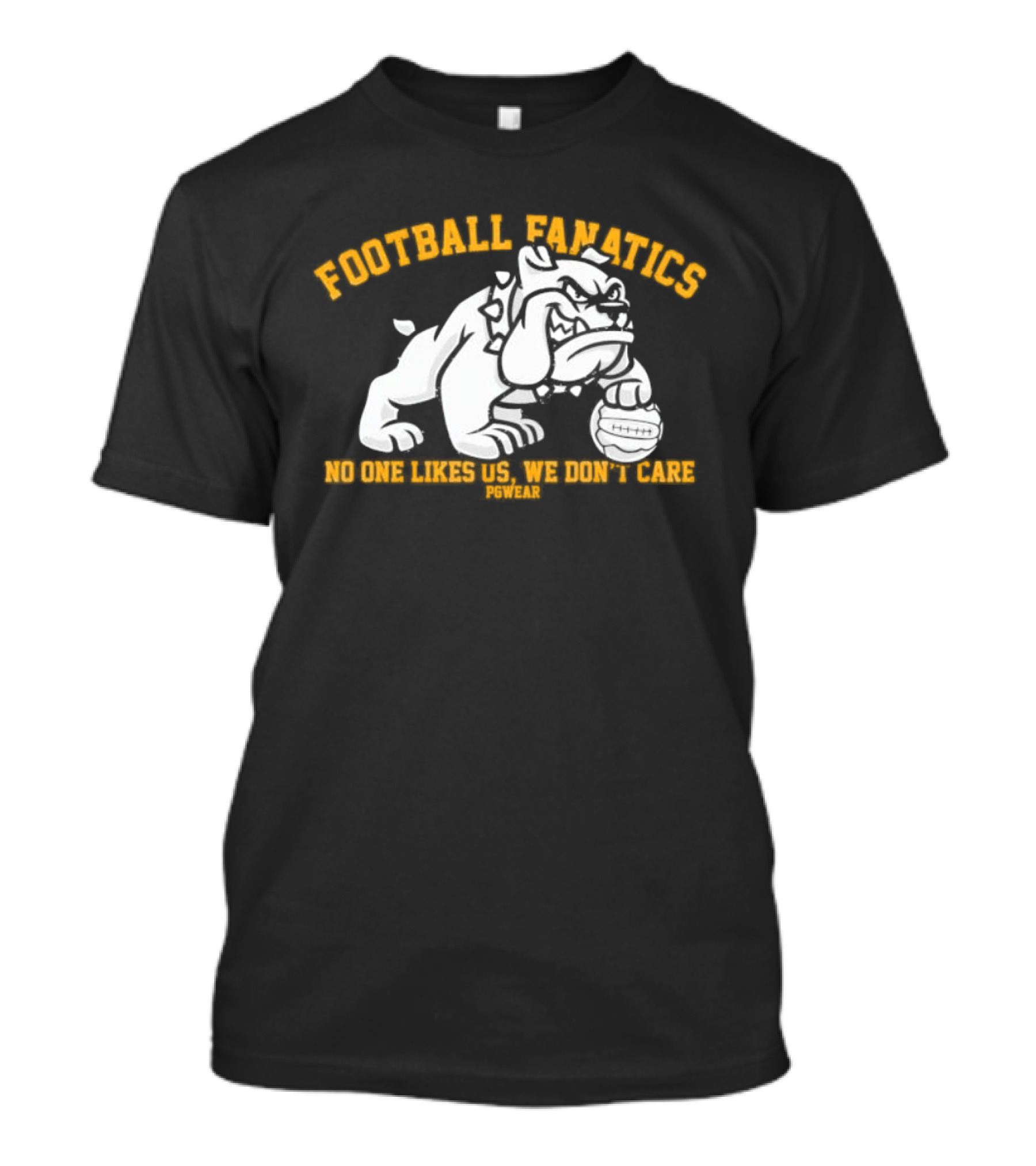 Football Fanatics Bulldogs No One Likes Us We Don't Care T-Shirt