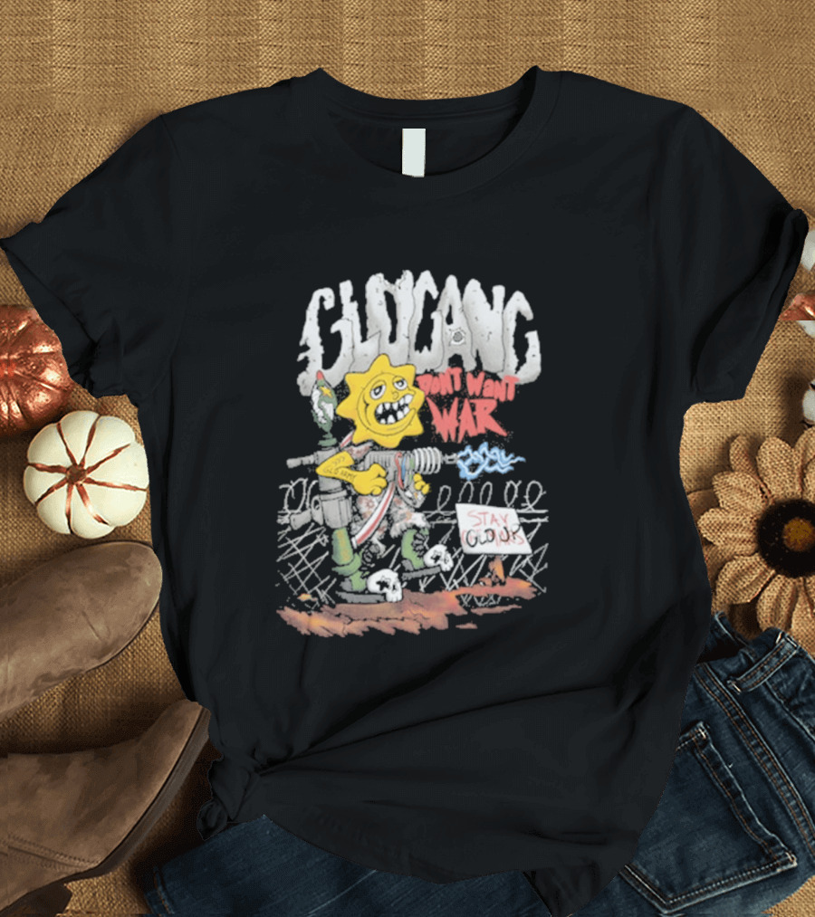GloGang Don't Want War Stay Glo Up Character With Weapon And Caution Sign T-Shirt
