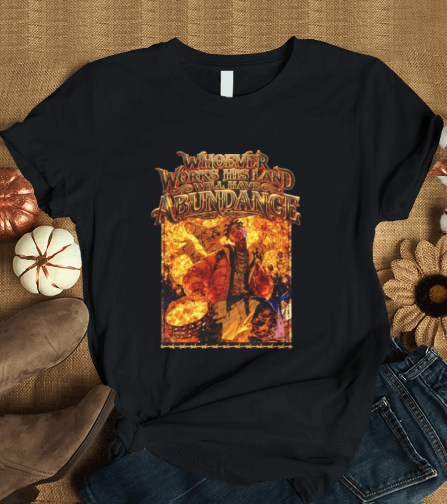 Whoever Works His Land Will Have Abundance Gold Manga T-Shirt