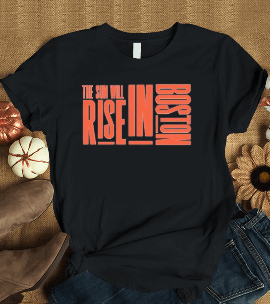 Connecticut Sun The Sun Will Rise In Boston T-Shirt