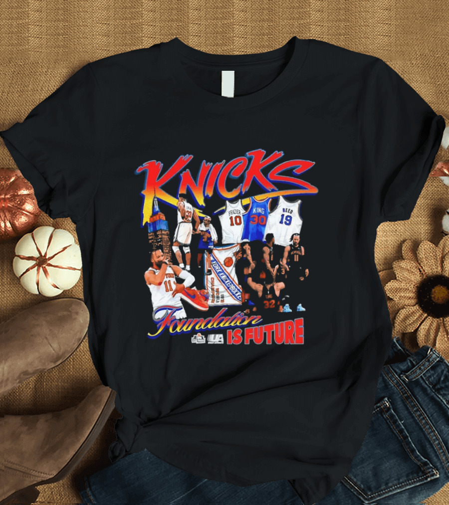 Knicks Foundation Is Future Jalen Brunson Patrick Ewing Frazier King Reed NBA T-Shirt