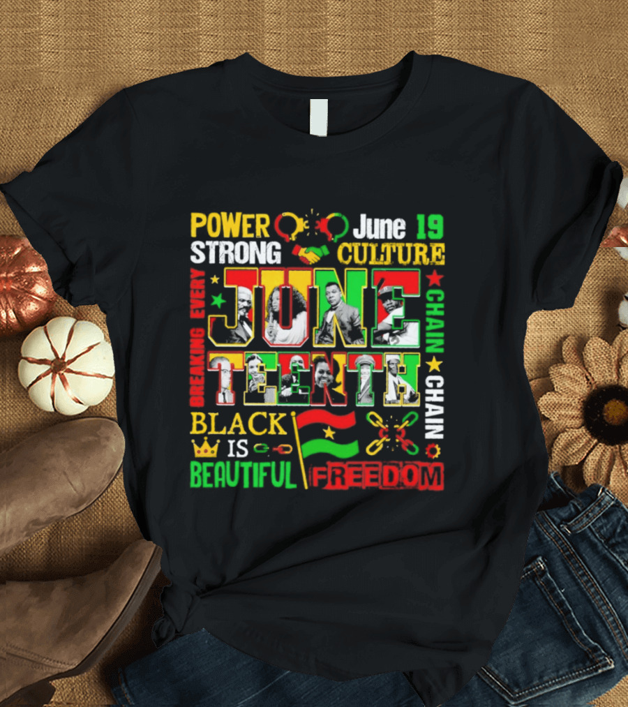 Power Strong Culture Juneteenth Breaking Every Chain Black Is Beautiful Freedom June 19 T-Shirt