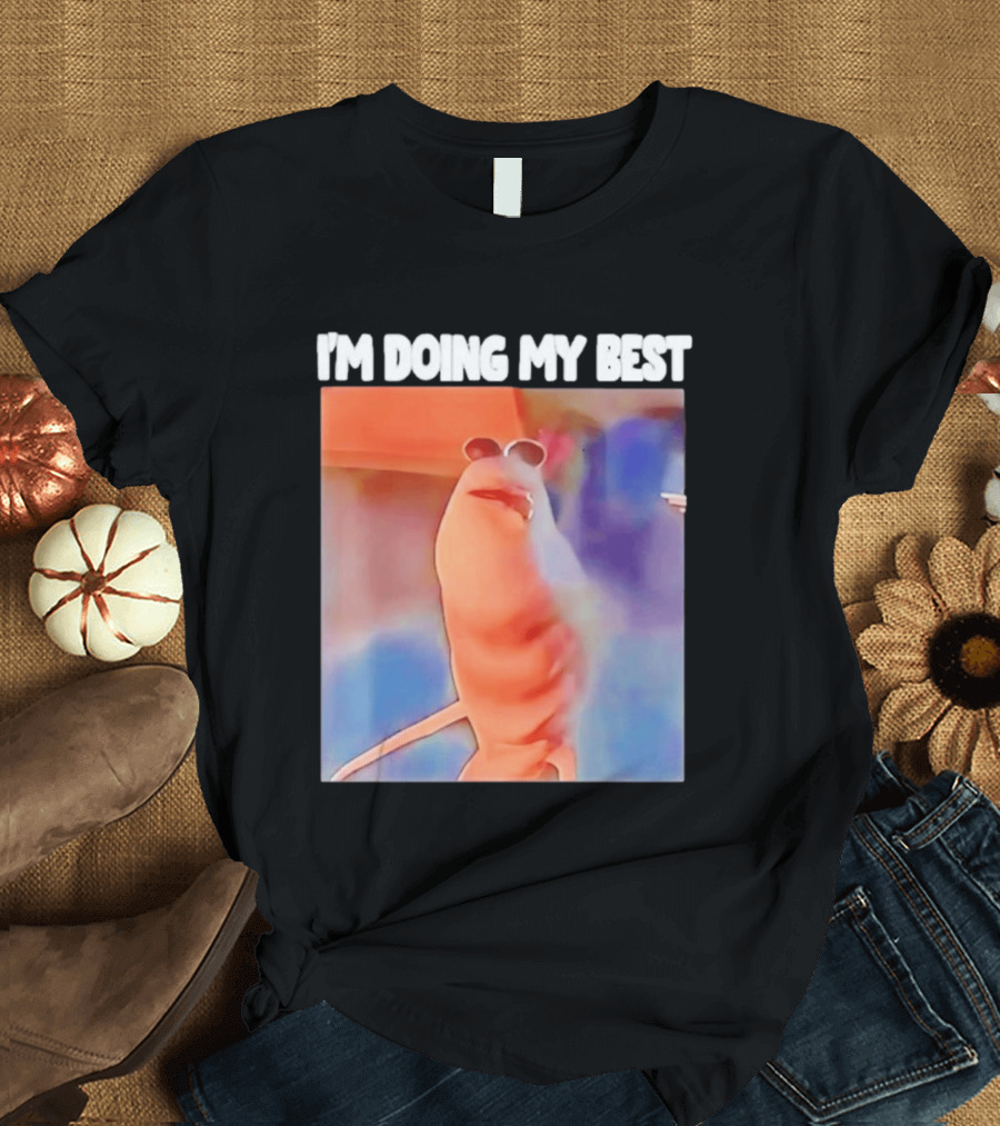 I'm Doing My Best Marcus The Worm Meme Sunglasses T-Shirt