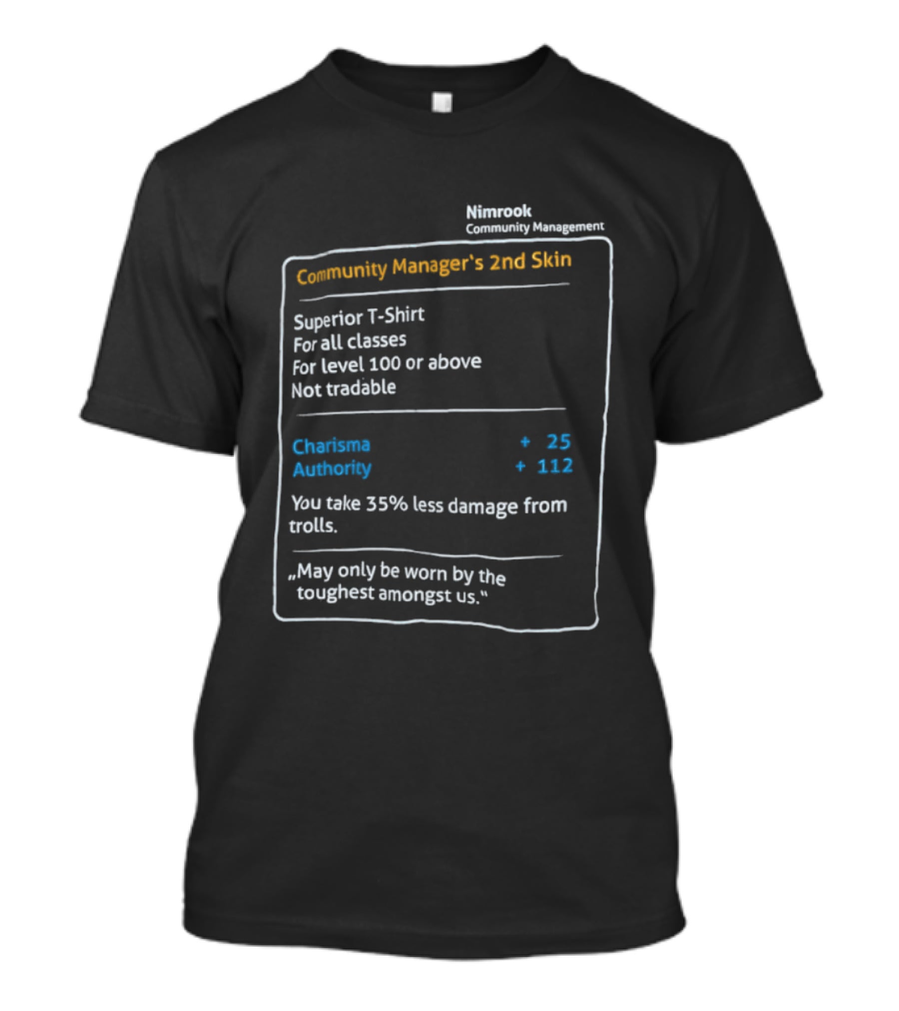 Nimrook Community Manager's 2nd Skin Superior Level 100 Charisma Authority Reduced Damage From Trolls T-Shirt