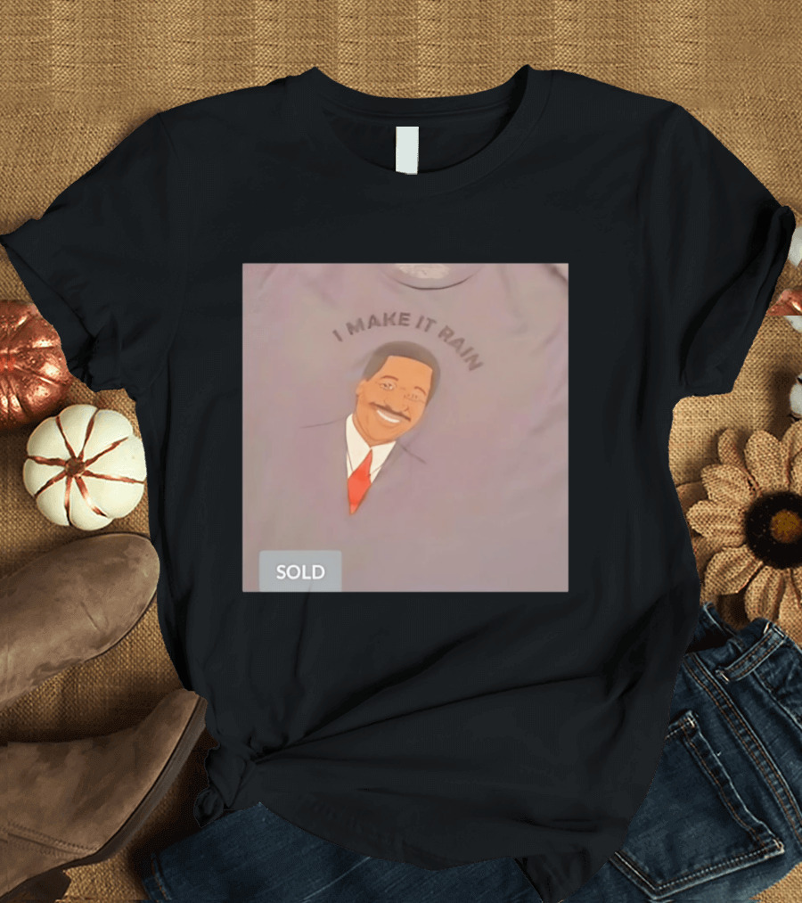 I Make It Rain Steve Pool T-Shirt