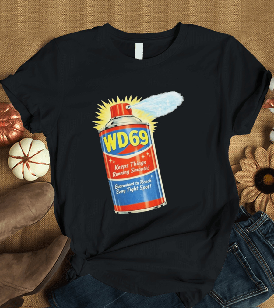 WD69 Keeps Things Running Smooth Guaranteed To Reach Every Tight Spot T-Shirt