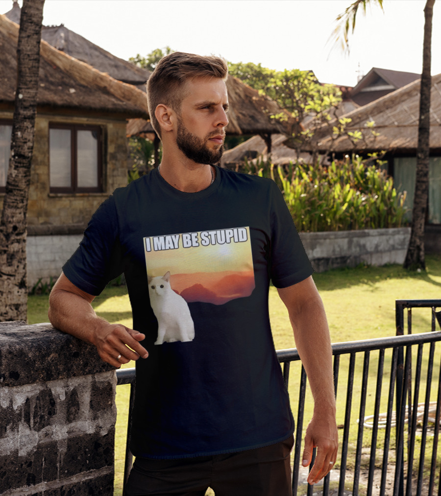 I May Be Stupid Cat With Sunrise T-Shirt