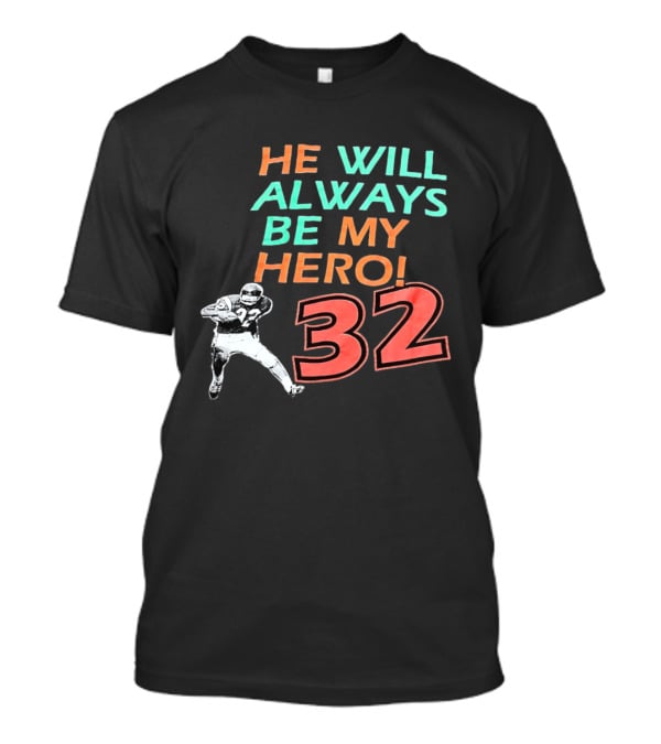O J Simpson He Will Always Be My Hero 32 Buffalo Bills National Football League T-Shirt