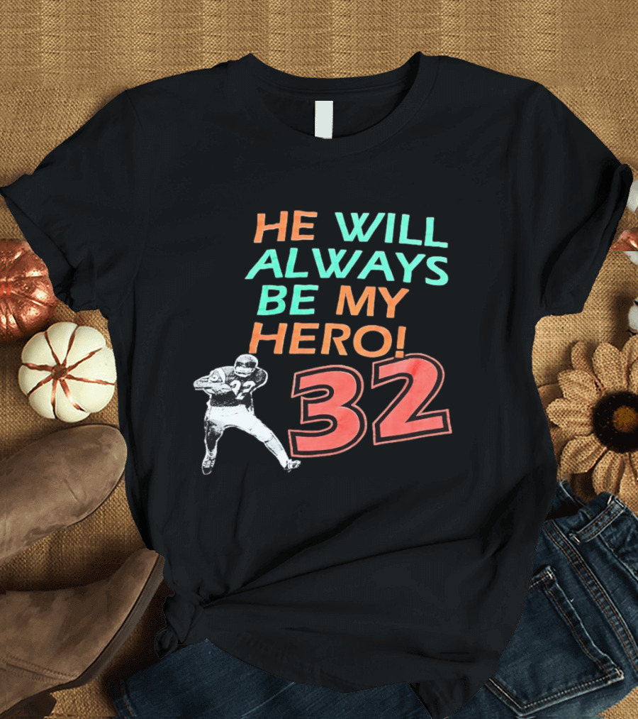 O J Simpson He Will Always Be My Hero 32 Buffalo Bills National Football League T-Shirt