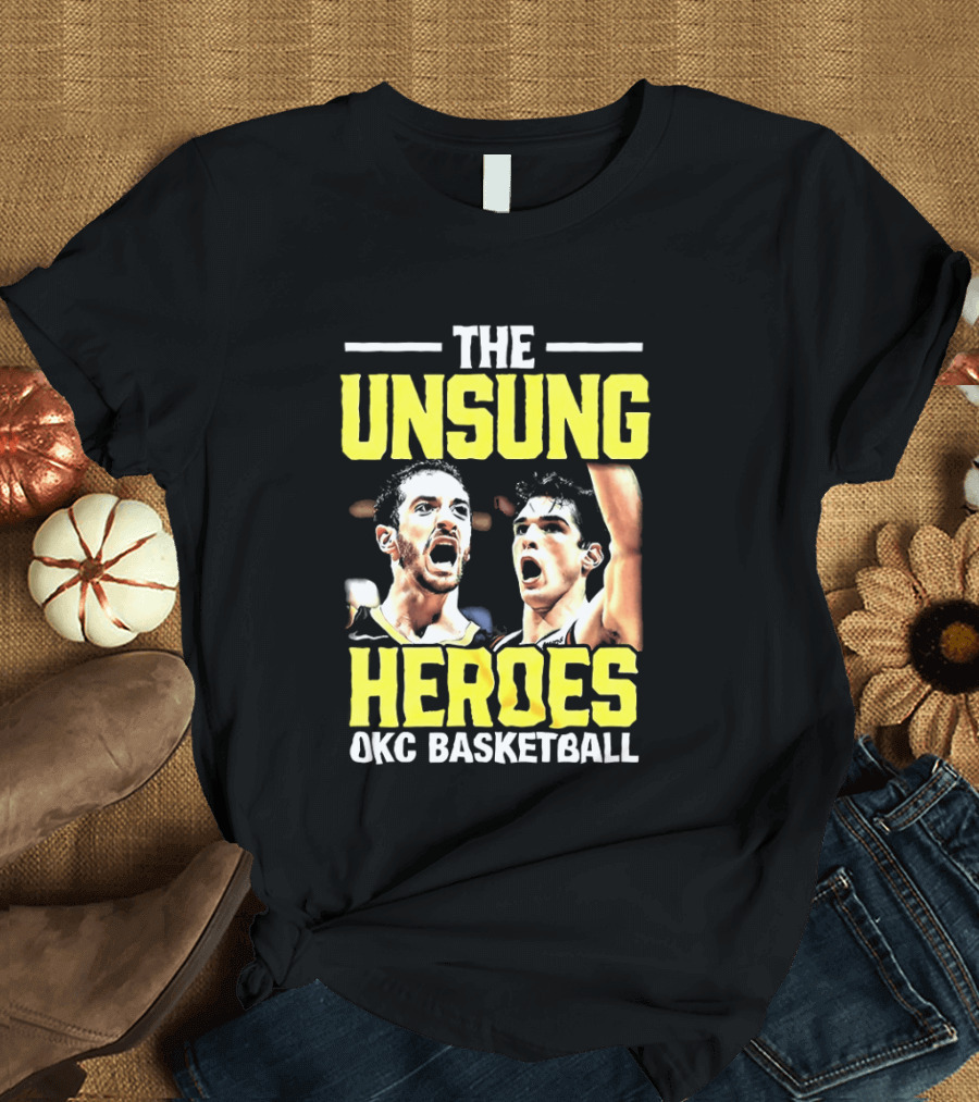 The Unsung Heroes Oklahoma City Thunder OKC Basketball T-Shirt