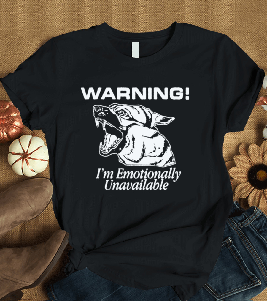 Warning I'm Emotionally Unavailable Fierce Bull Dog T-Shirt