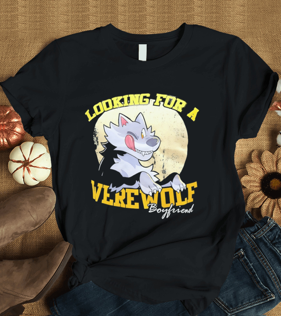 Looking For A Werewolf Boyfriend Wolf Moon T-Shirt