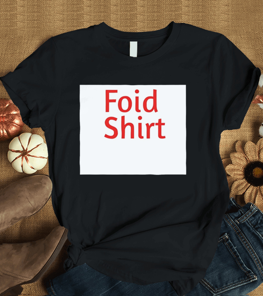 Foid Internet Meme Foid T-Shirt