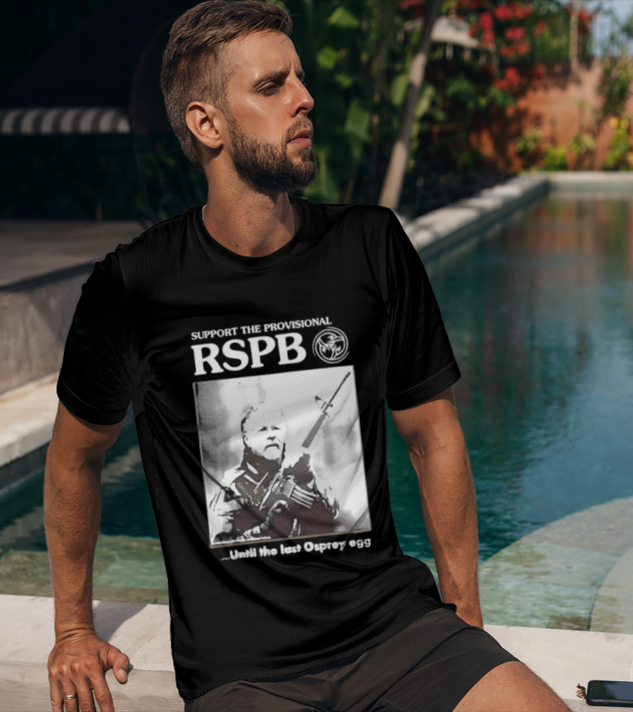 Support The Provisional RSPB Until The Last Osprey Egg T-Shirt