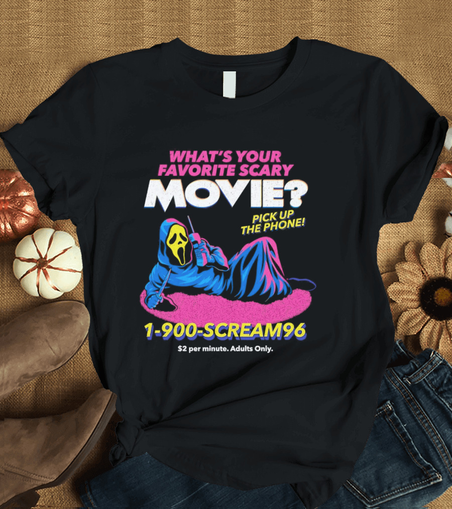 What's Your Favorite Scary Movie 1 900 Scream96 Pick Up The Phone T-Shirt