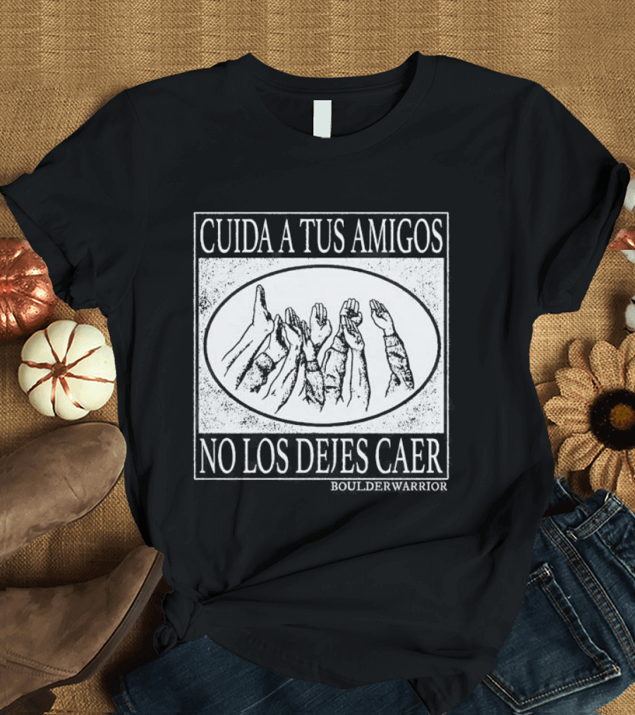 Boulder Warrior Cuida A Tus Amigos No Los Dejes Caer T-Shirt