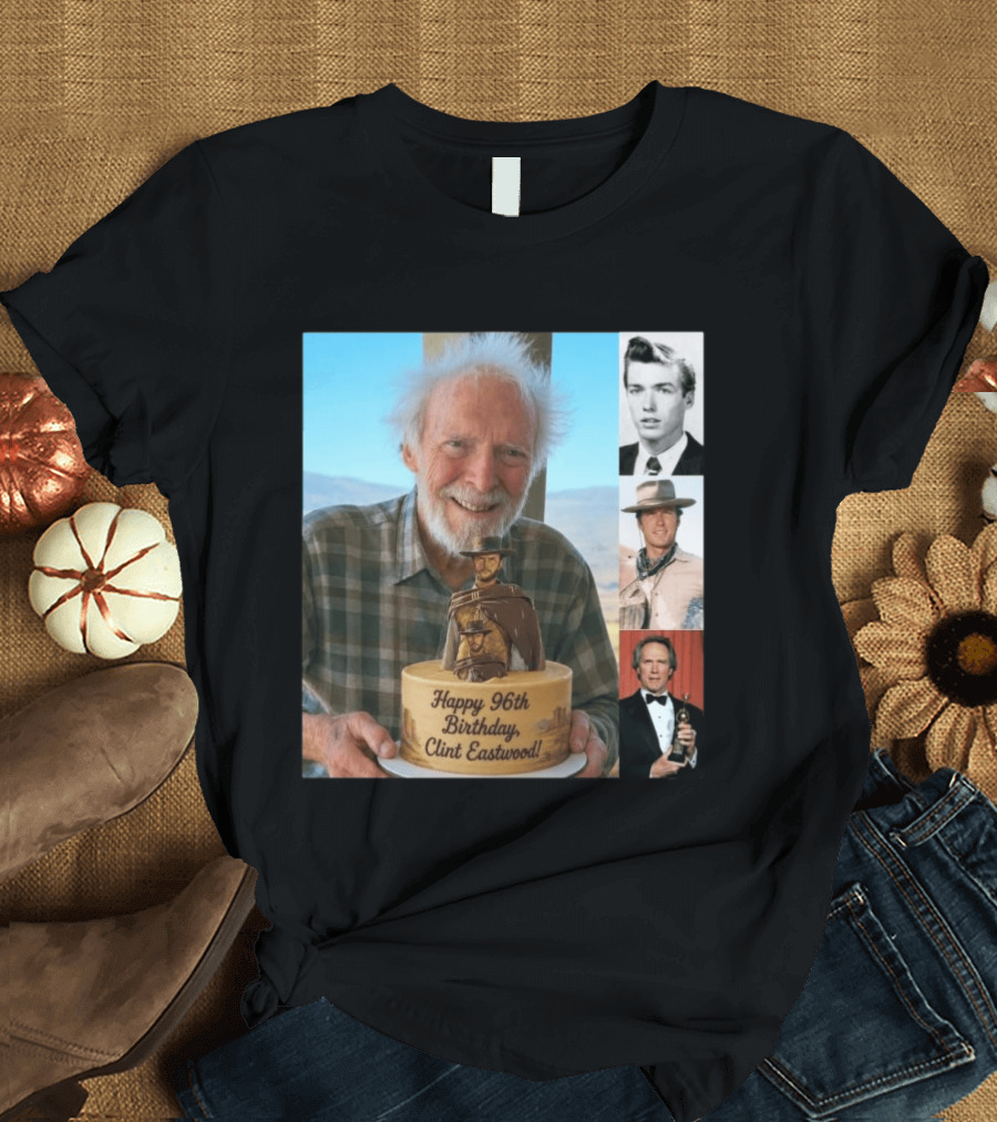 Happy 96th Birthday Clint Eastwood American Film Icon Celebrated With Cake And Photos T-Shirt