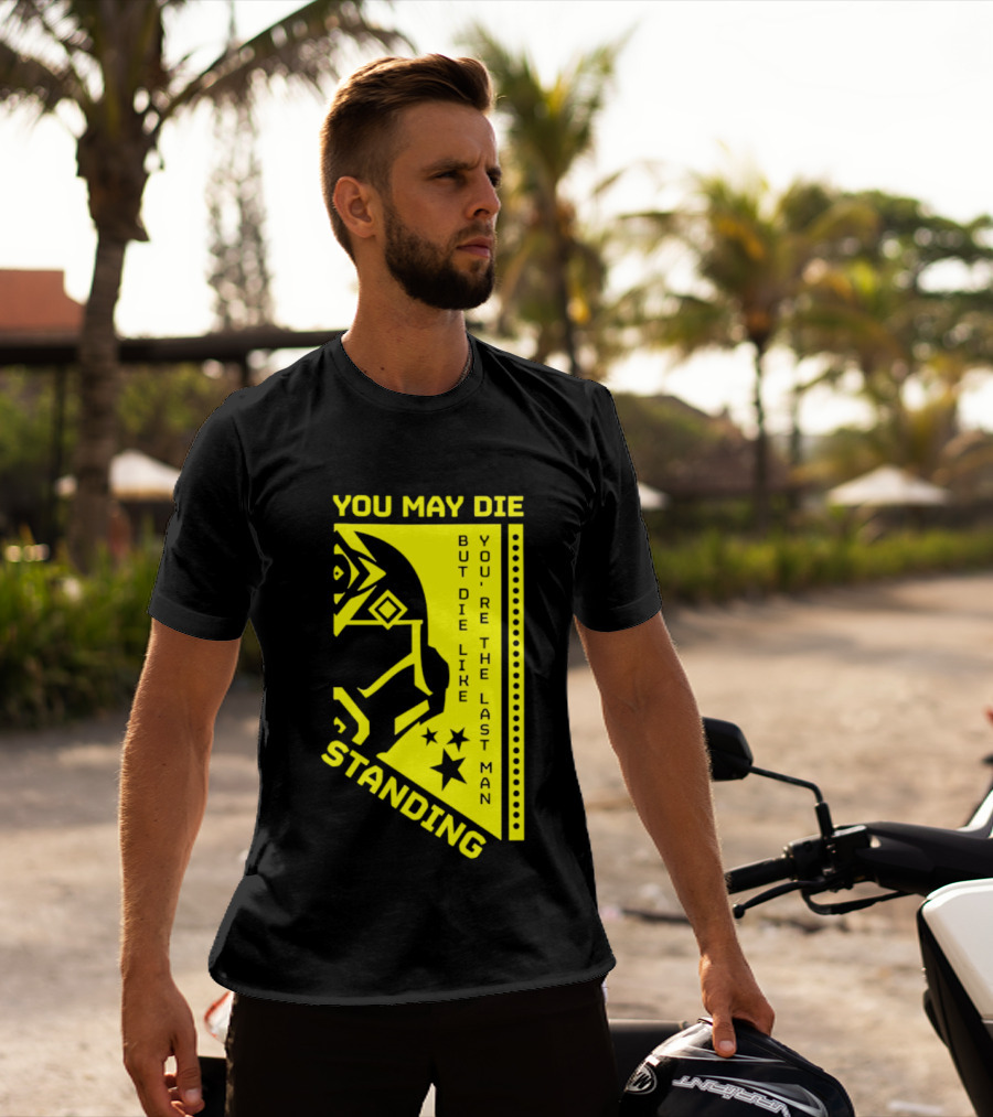 You May Die But Die Like The Last Man Standing Stars And Helmet T-Shirt