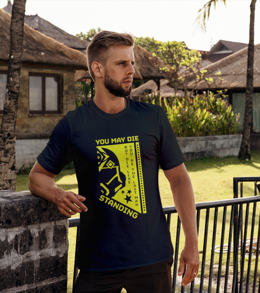 You May Die But Die Like The Last Man Standing Stars And Helmet T-Shirt