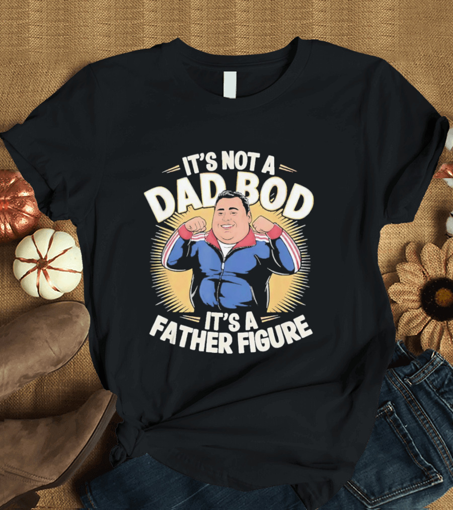 It's Not A Dad Bod It's A Father Figure Tony Soprano The Sopranos TV Show T-Shirt
