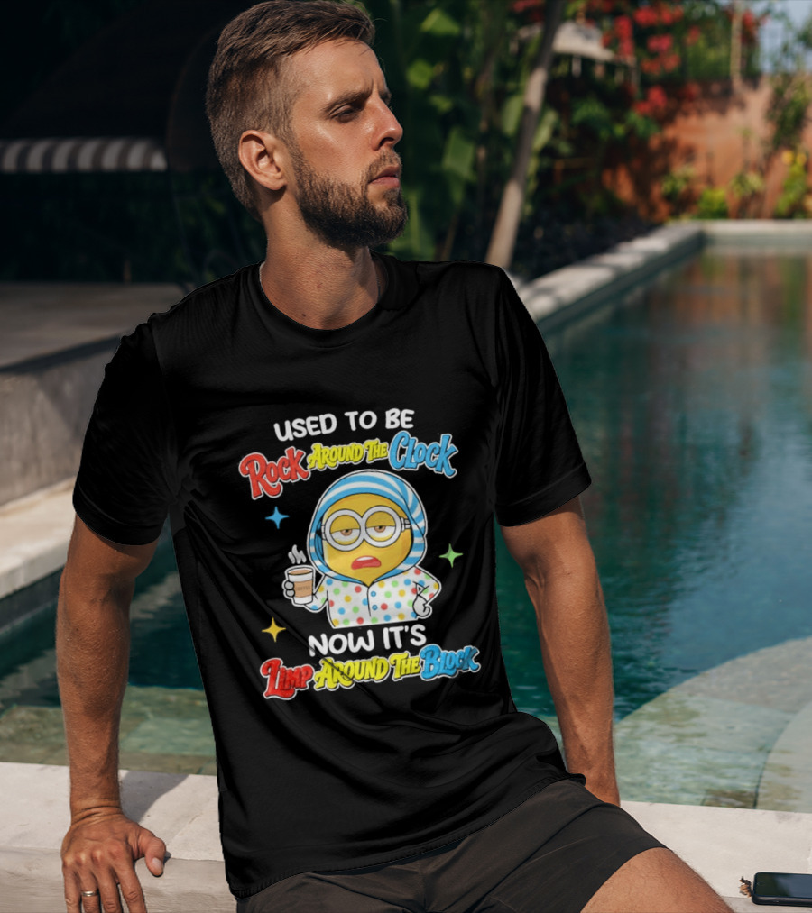 Used To Be Rock Around The Now It's Timp Around The Block Coffee Minion T-Shirt