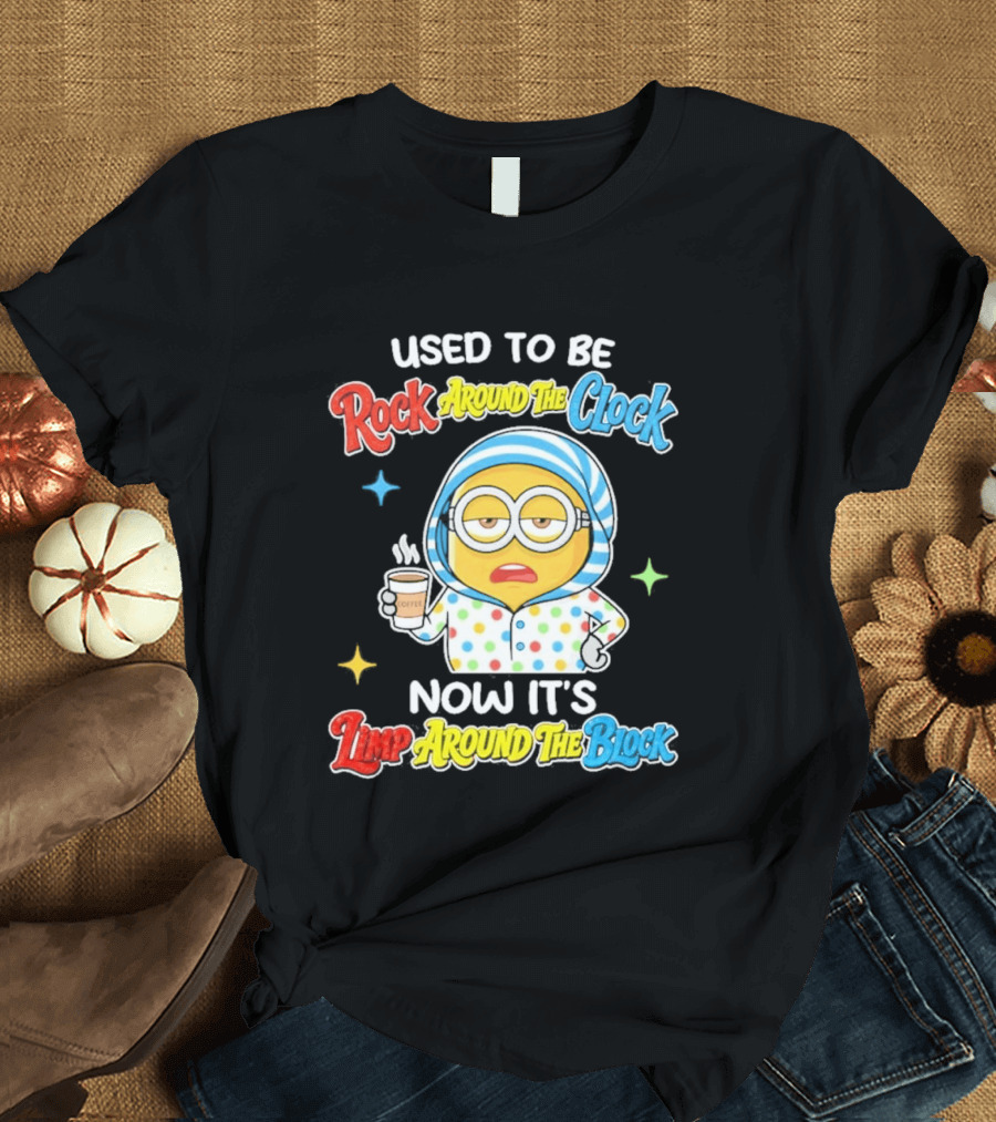 Used To Be Rock Around The Now It's Timp Around The Block Coffee Minion T-Shirt