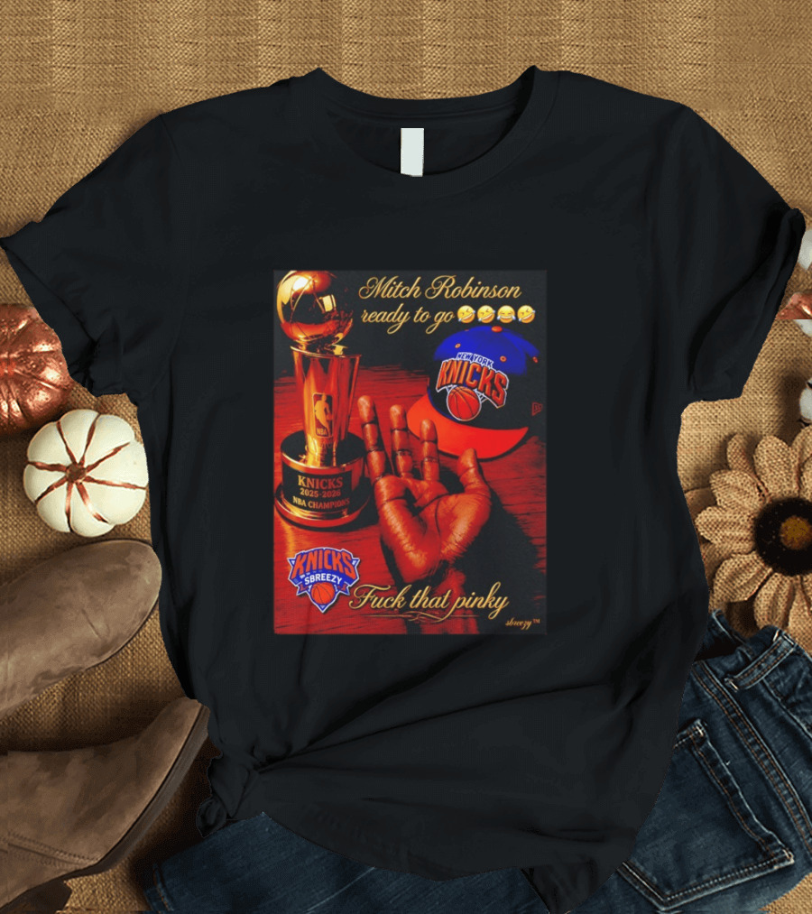 Mitch Robinson Knicks Champions Ready To Go Four Fingers Knicks SBreezy T-Shirt