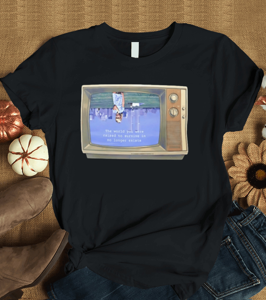 Old Television Upside Down World You Were Raised To Survive In No Longer Exists T-Shirt