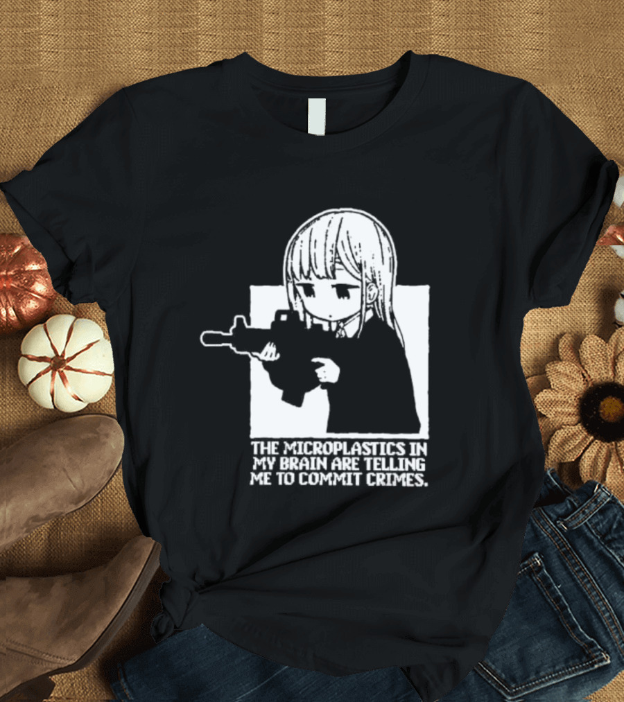 Anime Girl Gun The Microplastics In My Brain Are Telling Me To Commit Crimes T-Shirt