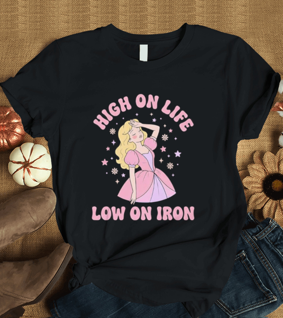 High On Life Low On Iron Pink Princess Dress T-Shirt