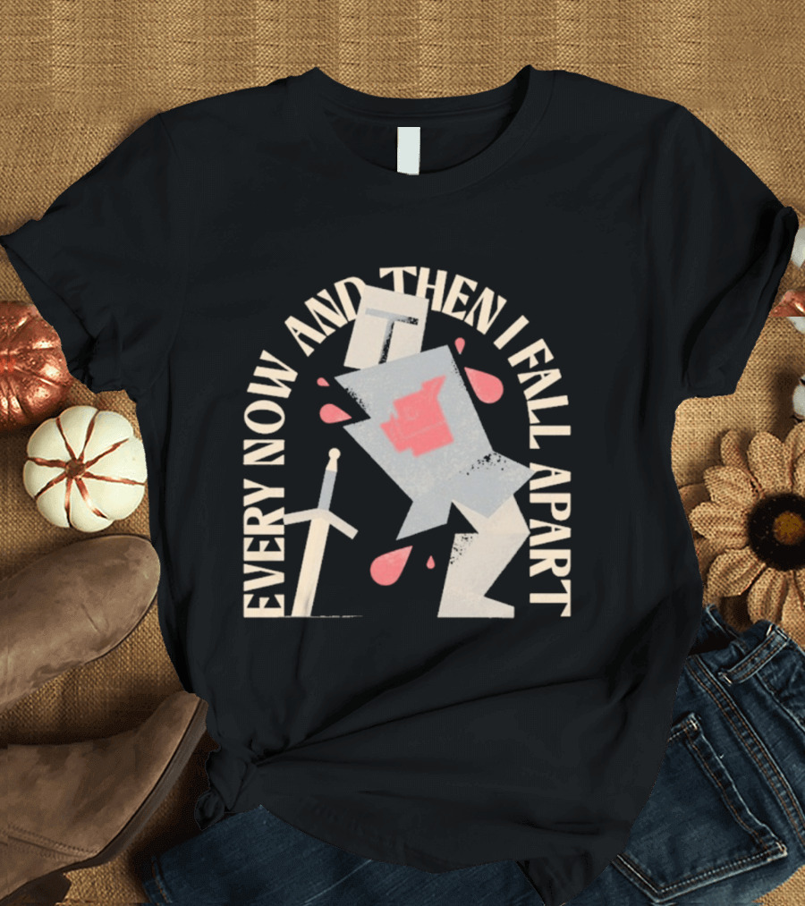 Every Now And Then I Fall Apart Knight Armor And Sword Humor T-Shirt