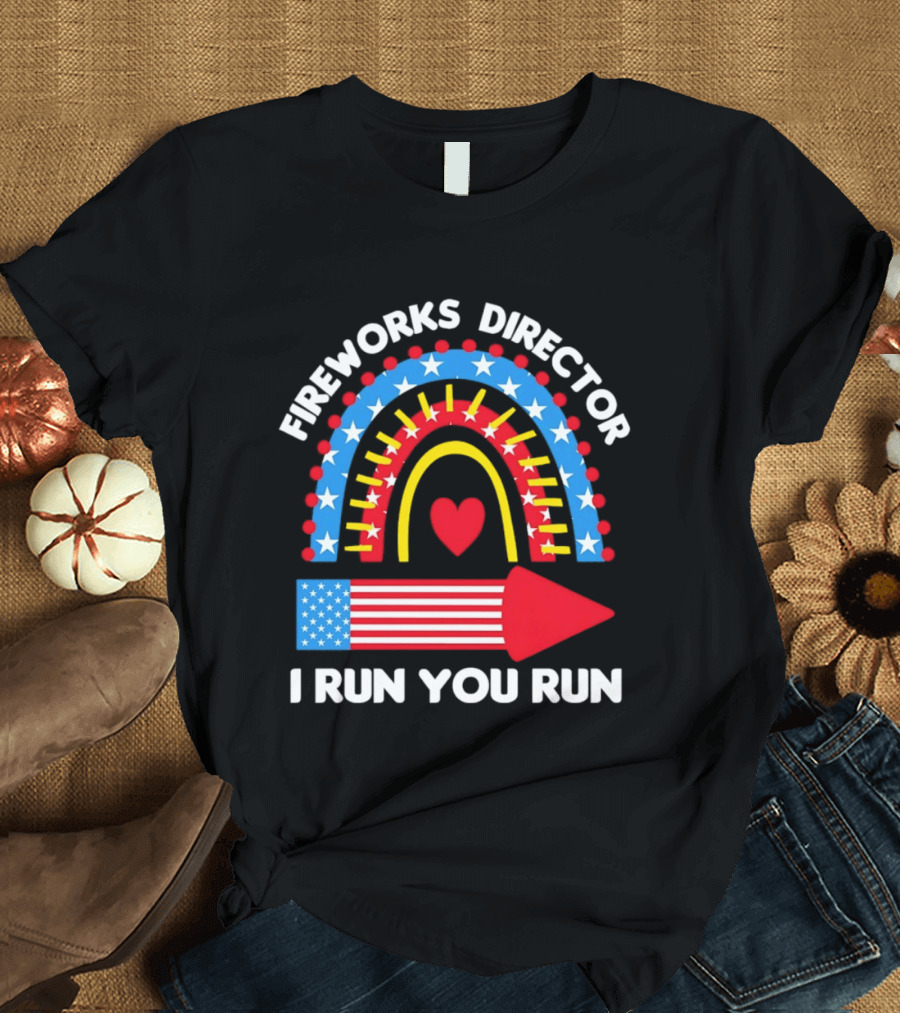 Fireworks Director I Run You Run Patriotic American Flag Stars And Stripes 4th Of July T-Shirt