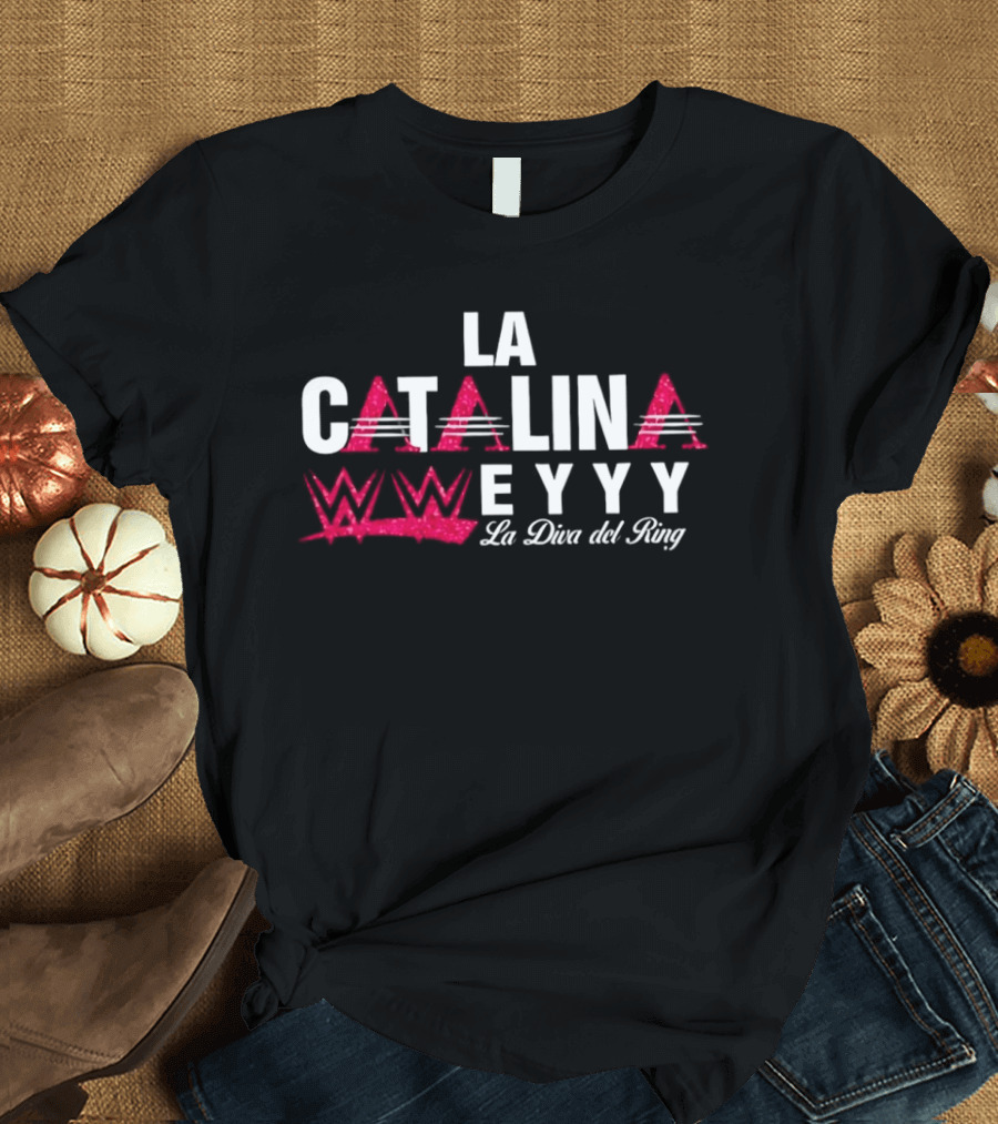 La Catalina WWE EYYY La Diva Del Ring T-Shirt
