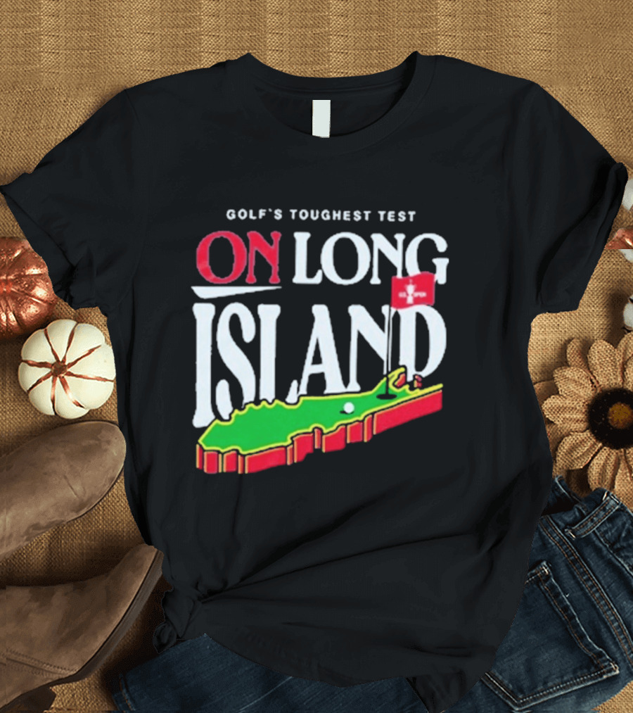 Golf's Toughest Test On Long Island T-Shirt